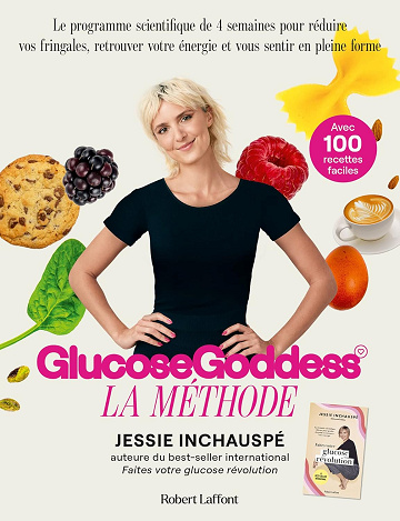 La Méthode Glucose Goddess - Le programme scientifique de 4 semaines pour réduire vos fringales, retrouver votre énergie et vous sentir en pleine forme -  Jessie Inchauspé (2023)