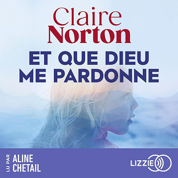 Et que dieu me pardonne - Claire Norton (2024)