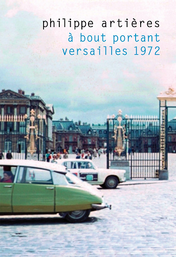 À bout portant : Versailles 1972 - Philippe Artières (2024)
