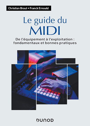 Le guide du MIDI : De l'équipement à l'exploitation : fondamentaux et bonnes pratiques - Christian Braut, Franck Ernould (2024)