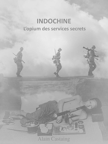 ALAIN CASTAING - INDOCHINE: L’opium des services secrets (2024)