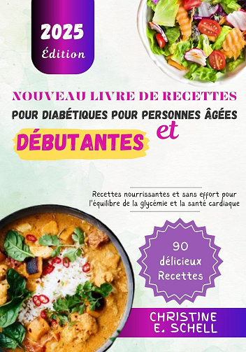 CHRISTINE E. SCHELL - Nouveau Livre de Recettes pour Diabétiques pour Personnes Âgées et Débutantes (2024)