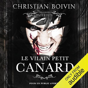 Les contes interdits - Le vilain petit canard - Christian Boivin (2021)