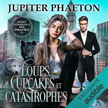 Loups, Cupcakes et Catastrophes: Agence événementielle pour surnaturels 1 - Jupiter Phaeton (2023)