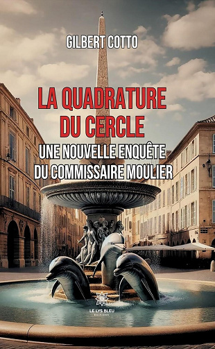 Gilbert Cotto - La quadrature du cercle: Une nouvelle enquête du commissaire Moulier (2024)