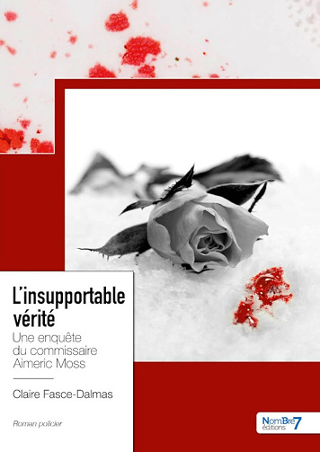 Claire Fasce-Dalmas - L'insupportable vérité: Une enquête du commissaire Aimeric Moss (2024)