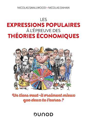 Les expressions populaires à l'épreuve des théories économiques - Nicolas Smallwood, Nicolas Dahan (2024)