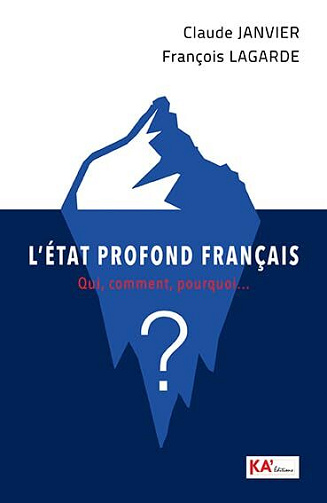 L'État profond français : Qui, comment, pourquoi - Claude Janvier, François Lagarde (2024)