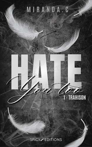 Miranda . C - Hate you too - Tome 1: Trahison (2024)