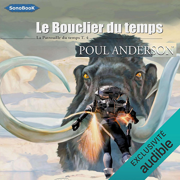 Le Bouclier du temps: La Patrouille du temps 4 - Poul Anderson (2021)