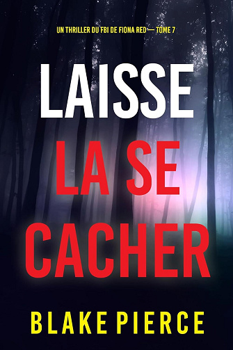 Fiona Red, Tome 7 : Laisse-la se cacher - Blake Pierce (2024)