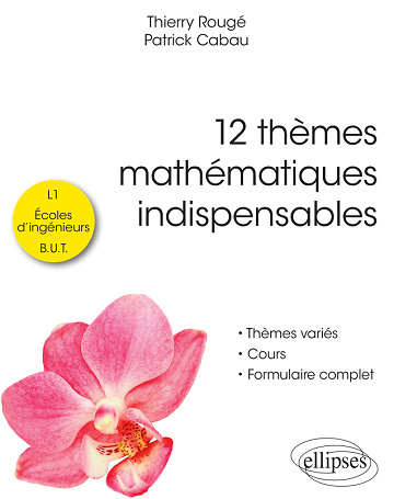 12 thèmes mathématiques indispensables - Thierry Rougé, Patrick Cabau (2024)
