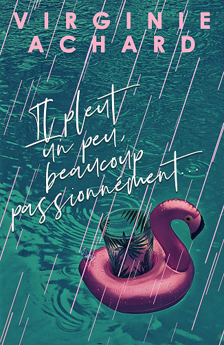 Il pleut un peu, beaucoup, passionnément -  Virginie Achard (2023)