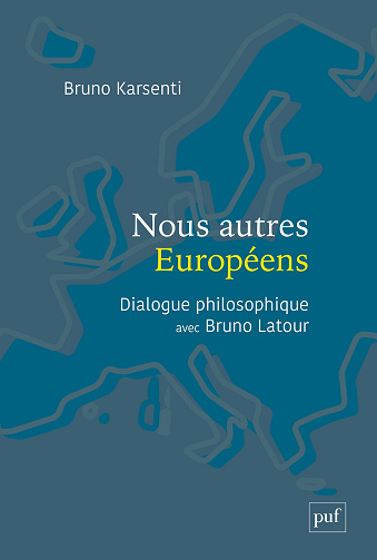 Nous autres Européens : Dialogue philosophique avec Bruno Latour - Bruno Karsenti (2024)