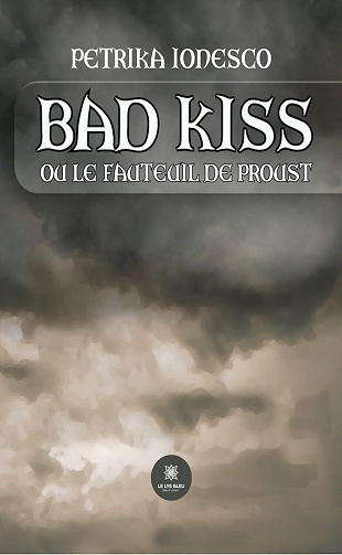 Petrika Ionesco - Bad kiss: Ou le fauteuil de Proust (2024)
