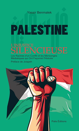 Yassir Benmalek - Palestine : L'Injustice Silencieuse: Livre sur l’histoire du conflit israel palestine - nettoyage ethnique d’un peuple (2024)