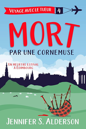 Voyage avec le tueur, Tome 4 : Mort par une cornemuse - Jennifer S. Alderson (2024)