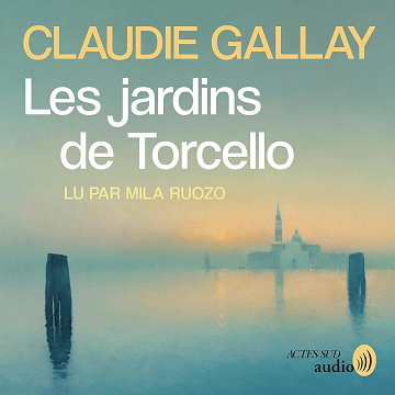 Les Jardins de Torcello - Claudie Gallay (2024)