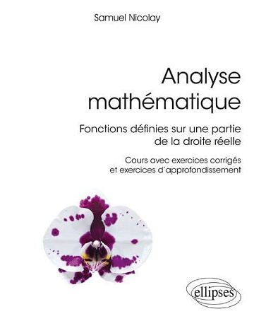 Analyse mathématique : Fonctions définies sur une partie de la droite réelle - Samuel Nicolay