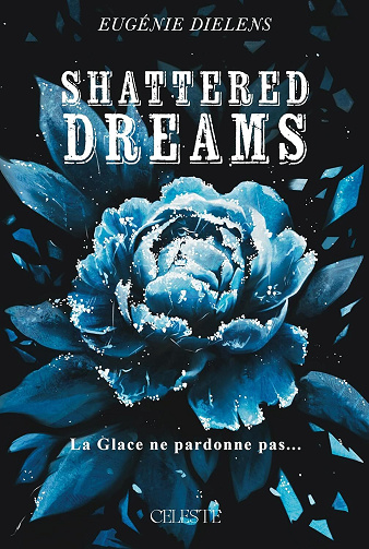 Shattered Dreams, Tome 1 : La glace ne pardonne pas - Eugénie Dielens (2024)