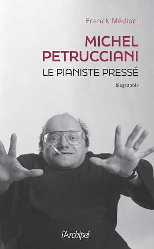 Michel Petrucciani, le pianiste pressé -  Franck Médioni (2024)