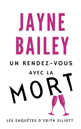 Jayne Bailey - Un Rendez-vous avec la Mort: Les Enquêtes d'Edith Elliott