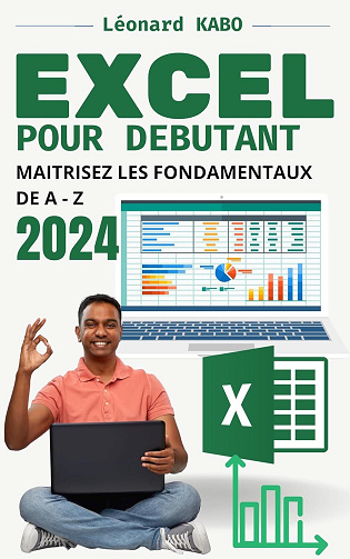 Léonard KABO - EXCEL 2024 POUR DEBUTANT : MAITRISEZ LES FONDAMENTAUX DE A – Z (2024)