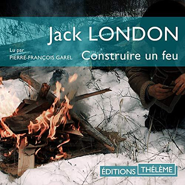 Jack London - Construire un feu [2016]