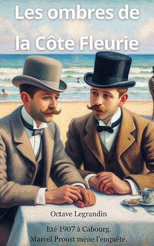 Octave Legrandin - Les ombres de la Côte Fleurie: Quand Marcel Proust mène l'enquête (2024)