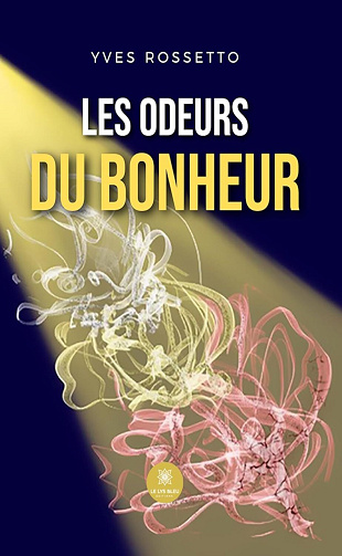 Yves Rossetto - Les odeurs du bonheur (2024)