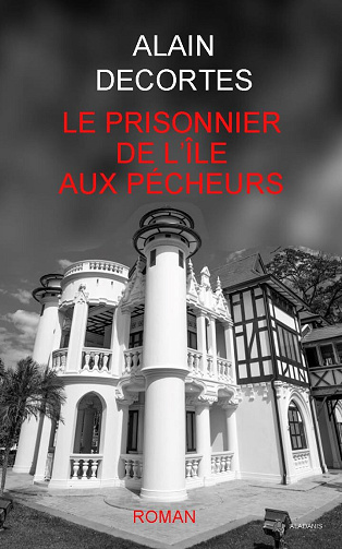 Alain DECORTES - Le Prisonnier de l'île aux pécheurs (2024)