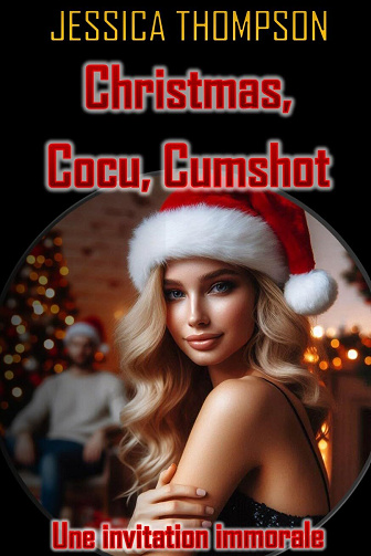Jessica Thompson - Christmas, Cocu, Cumshot: Une invitation immorale (2024)