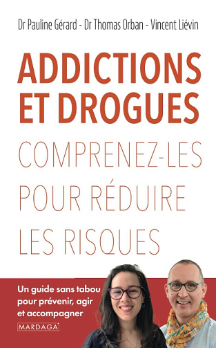 Addictions et drogues : Comprenez-les pour réduire les risques - Vincent Liévin, Thomas Orban, Pauline Gérard (2024)