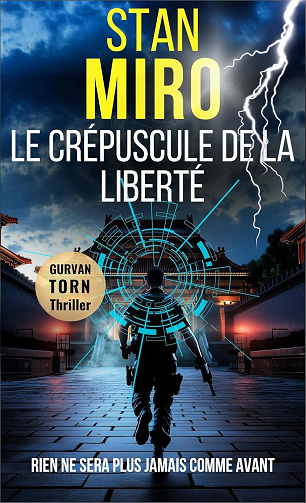 Stan Miro - Le crépuscule de la Liberté: "Rien ne sera plus jamais comme avant" (Gurvan Torn t. 2) (2024)