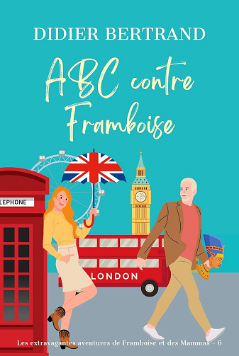 Les extravagantes aventures de Framboise et les Mammas, Tome 6 : ABC contre Framboise - Didier BERTRAND (2024)