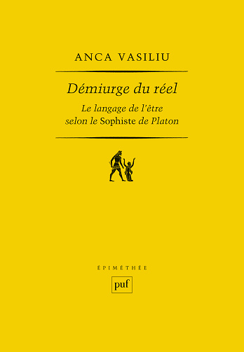 Démiurge du réel : Le langage de l'être selon le Sophiste de Platon - Anca Vasiliu (2024)