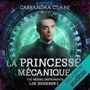 La Princesse mécanique: The Mortal Instruments. Les Origines 3 - Cassandra Clare (2022)