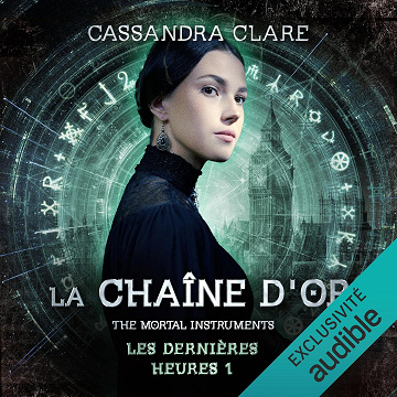 La Chaîne d'or: The Mortal Instruments. Les dernières heures 1 - Cassandra Clare (2023)