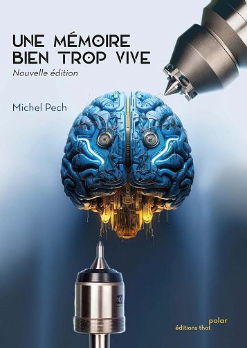 Michel Pech - Une mémoire bien trop vive: Nouvelle édition (2024)