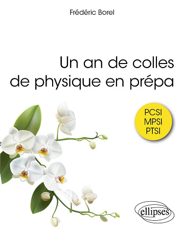 Un an de colles de physique en prépa - Frédéric Borel (2024)