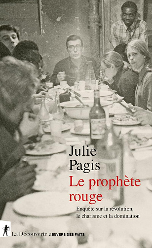 Le prophète rouge : Enquête sur la révolution, le charisme et la domination - Julie Pagis (2024)