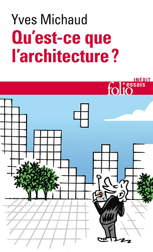 Qu'est-ce que l'architecture ? - Yves Michaud (2024)