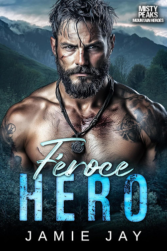 Jamie Jay - Féroce Hero:(Misty Peaks: Mountain Heroes (Français) t. 5) (2024)