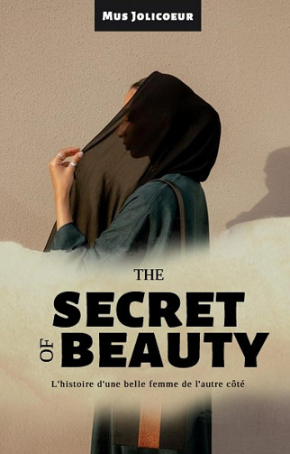 Mus Jolicoeur - THE SECRET OF BEAUTY: L’Histoire d'une Belle Femme de l'Autre Côté (2024)