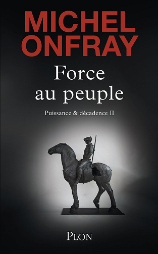 Michel Onfray  - Force au peuple (2024)