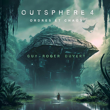 Outsphere 4: Ordres et Chaos - Guy-Roger Duvert (2024)