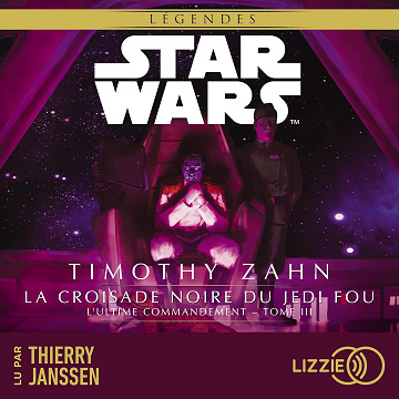 L'Ultime commandement: Star Wars - La croisade noire du jedi fou 3 - Timothy Zahn