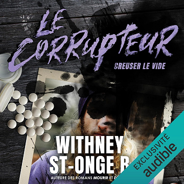 Creuser le vide [Digging into the Void]: Le corrupteur, Livre 7 - Withney St-Onge B. (2024)
