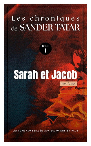 SANDER TATAR - Les chroniques de SANDER TATAR - TOME 1: Sarah et Jacob - 1680 à 1825 (2024)