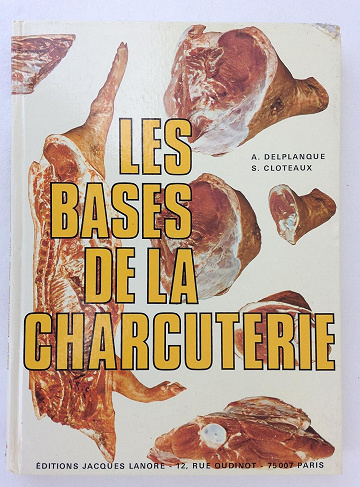 Les Bases de la charcuterie -  André Delplanque (1975)